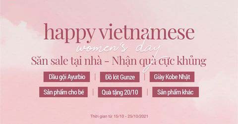 HAPPY VIETNAMESE WOMEN’S DAY -  SĂN SALE TẠI NHÀ, NHẬN QUÀ CỰC KHỦNG